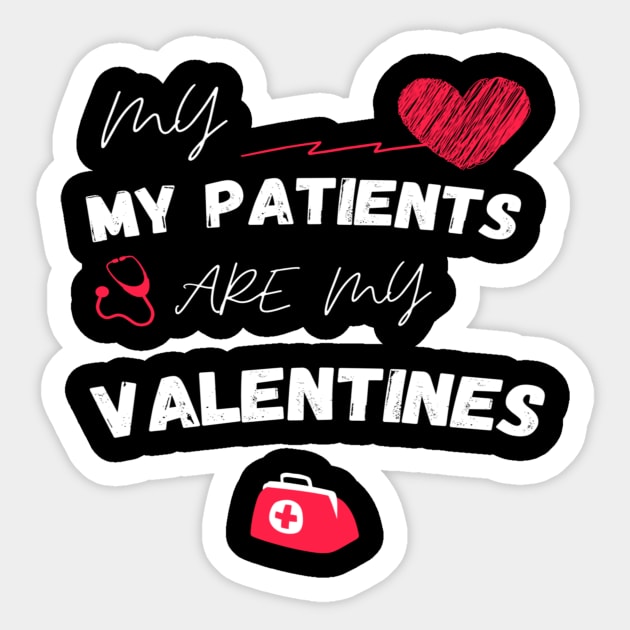 MY My Patients Are My Valentines - Nurse Valentine's Day gift quote Sticker by flooky